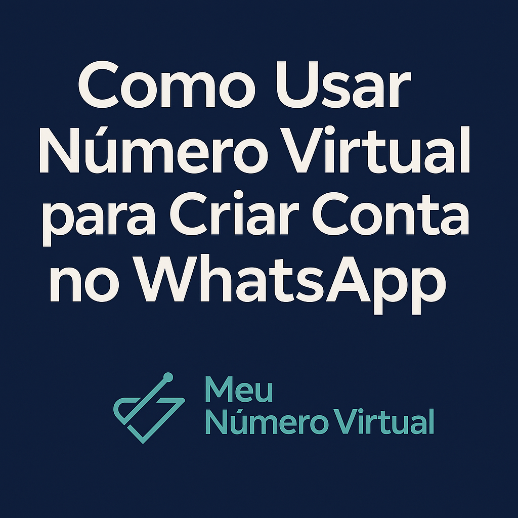 Como Usar Número Virtual para Criar Conta no WhatsApp